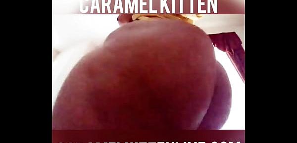  Caramel Kitten, All Ass, No Filter!
